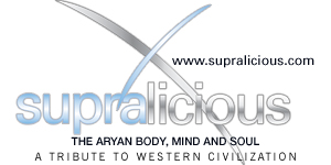 Supralicious - The Aryan Body, Mind and Soul - A Tribute To Western Civilization